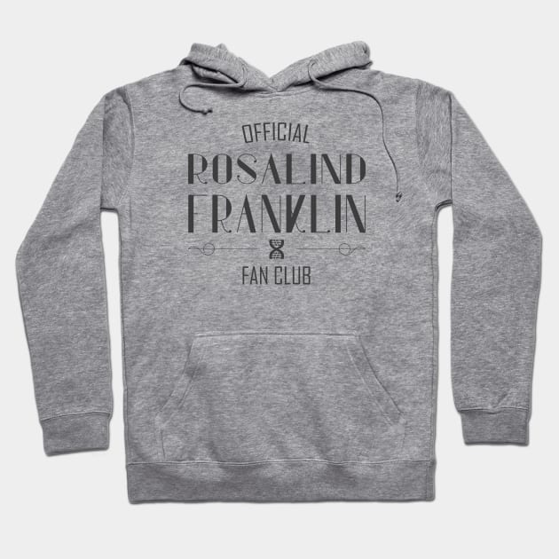 Women of Science: Rosalind Franklin Fan Club (dark text) Hoodie by Ofeefee